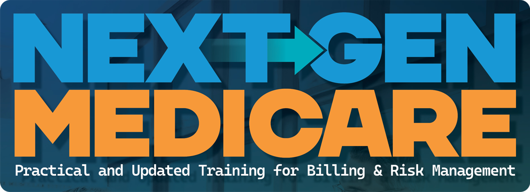 Next-Gen Medicare: Practical and Updated Training for Billing & Risk Management